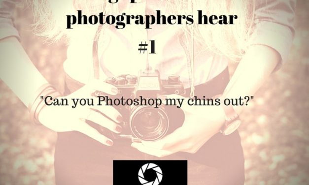 Things Professional Photographers Hear